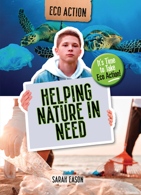Helping Nature in Need: It's Time to Take Eco Action! - Eason, Sarah