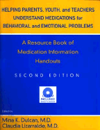 Helping Parents, Youth, and Teachers Understand Medications for Behavioral and Emotional Problems: A Resource Book of Medication Information Handouts - Dubovsky, Steven L, Dr., and Dulcan, Mina K, Dr., M.D. (Editor), and Lizarralde, Claudia, Dr. (Editor)