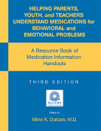 Helping Parents, Youth, and Teachers Understand Medications for Behavioral and Emotional Problems: A Resource Book of Medication Information Handouts