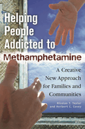 Helping People Addicted to Methamphetamine: A Creative New Approach for Families and Communities