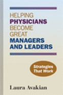 Helping Physicians Become Great Managers and Leaders: Strategies That Work