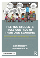 Helping Students Take Control of Their Own Learning: 279 Learner-Centered, Social-Emotional Strategies for Teachers