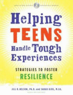 Helping Teens Handle Tough Experiences: Strategies to Foster Resilience - Nelson, Jill R, and Kjos, Sarah