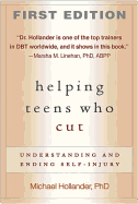 Helping Teens Who Cut, First Edition: Understanding and Ending Self-Injury