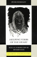 Helping Verbs of the Heart - Esterhazy, Peter, and Heim, Michael Henry (Translated by)