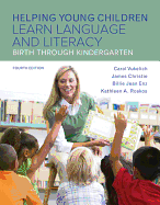Helping Young Children Learn Language and Literacy: Birth through Kindergarten: Pearson New International Edition