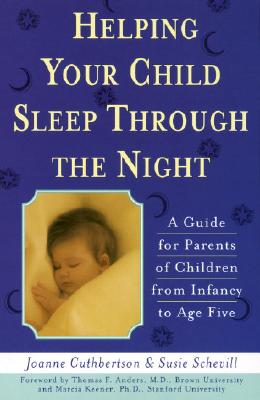 Helping Your Child Sleep Through the Night - Cuthbertson, Joanne, and Schevill, Susanna, and Schevill, Susie