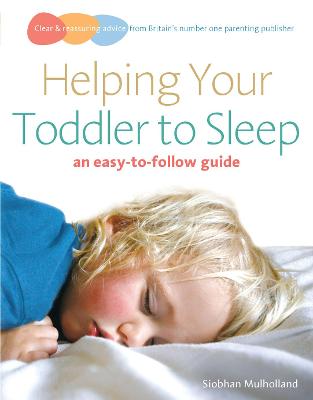 Helping Your Toddler to Sleep - Mulholland, Siobhan