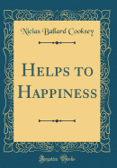 Helps to Happiness (Classic Reprint)