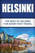 Helsinki: The Best of Helsinki for Short Stay Travel