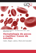 Hematologia de Peces y Reptiles: Casos de Estudio