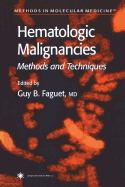 Hematologic Malignancies: Methods and Techniques - Faguet, Guy B, M.D. (Editor)