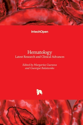 Hematology: Latest Research and Clinical Advances - Guenova, Margarita (Editor), and Balatzenko, Gueorgui (Editor)