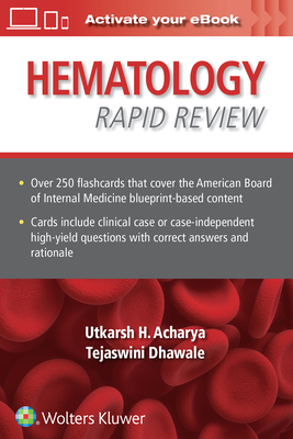 Hematology Rapid Review: Flash Cards - Acharya, Utkarsh H., DO, FACP, and Dhawale, Tejaswini More, MD