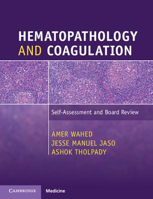 Hematopathology and Coagulation - Wahed, Amer, and Jaso, Jesse Manuel, and Tholpady, Ashok