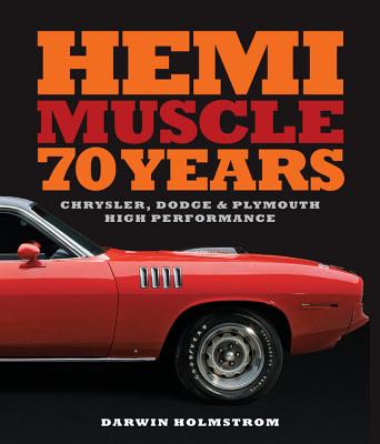 Hemi Muscle 70 Years: Chrysler, Dodge & Plymouth High Performance - Holmstrom, Darwin
