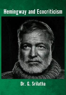 Hemingway and Ecocriticism - Srilatha, G