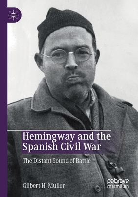 Hemingway and the Spanish Civil War: The Distant Sound of Battle - Muller, Gilbert H