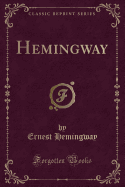 Hemingway (Classic Reprint)