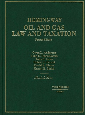 Hemingway Oil and Gas Law and Taxation - Anderson, Owen L, and Dzienkowski, John S, and Lowe, John S