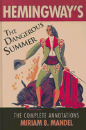 Hemingway's the Dangerous Summer: The Complete Annotations - Mandel, Miriam B