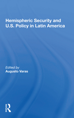 Hemispheric Security and U.S. Policy in Latin America - Varas, Augusto (Editor)