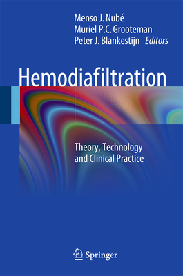 Hemodiafiltration: Theory, Technology and Clinical Practice - Nub, Menso J (Editor), and Grooteman, Muriel P C (Editor), and Blankestijn, Peter J (Editor)