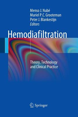 Hemodiafiltration: Theory, Technology and Clinical Practice - Nub, Menso J (Editor), and Grooteman, Muriel P C (Editor), and Blankestijn, Peter J (Editor)