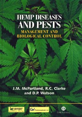 Hemp Diseases and Pests: Management and Biological Control - McPartland, J M, and Clarke, R C, and Watson, D P