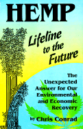 Hemp: Lifeline to the Future: The Unexpected Answer for Our Environmental and Economic Recovery - Conrad, Chris, and Richard, Roy (Editor)