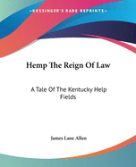 Hemp the Reign of Law: A Tale of the Kentucky Help Fields