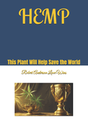 Hemp: This Plant Will Help Save the World