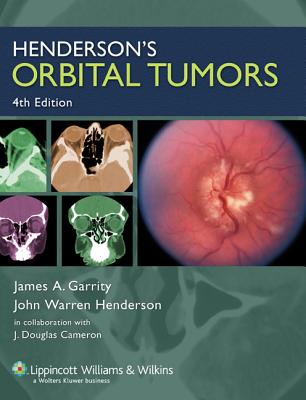 Henderson's Orbital Tumors - Henderson, John Warren, MD, and Garrity, James A, and Cameron, J Douglas
