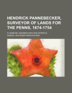 Hendrick Pannebecker, Surveyor of Lands for the Penns, 1674-1754: Flomborn, Germantown and Skippach