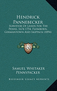 Hendrick Pannebecker: Surveyor Of Lands For The Penns, 1674-1754, Flomborn, Germantown And Skippack (1894) - Pennypacker, Samuel Whitaker