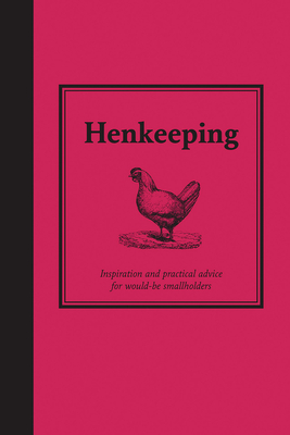 Henkeeping: Inspiration and Practical Advice for Would-Be Smallholders - Eastoe, Jane