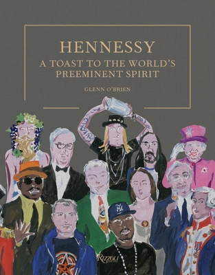 Hennessy: A Toast to the World's Preeminent Spirit - O'Brien, Glenn