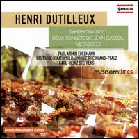 Henri Dutilleux: Symphony No. 1; Deux Sonnets de Jean Cassou; Mtaboles - Paul Armin Edelmann (baritone); Rheinland-Pfalz Staatsphilharmonie; Karl-Heinz Steffens (conductor)