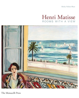 Henri Matisse: Rooms with a View - Blum, Shirley Neilsen
