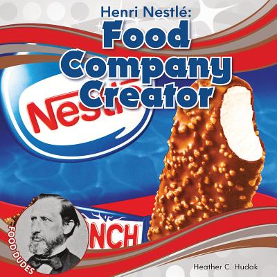 Henri Nestl Food Company Creator - Hudak, Heather C