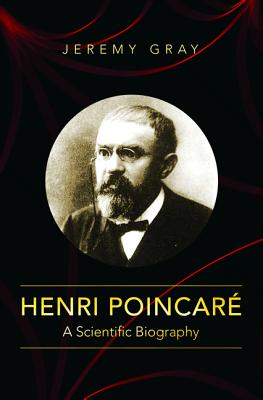 Henri Poincar: A Scientific Biography - Gray, Jeremy