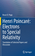 Henri Poincar Electrons to Special Relativity: Translation of Selected Papers and Discussion