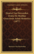 Henrici Van Herwerden Oratio de Moribus Graecorum Aetate Homerica (1877)