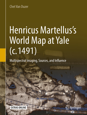 Henricus Martellus's World Map at Yale (C. 1491): Multispectral Imaging, Sources, and Influence - Van Duzer, Chet