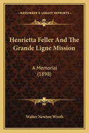 Henrietta Feller and the Grande Ligne Mission: A Memorial (1898)