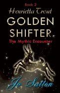 Henrietta Trout, Golden Shifter Book 2: The Mythic Encounter