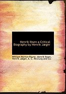 Henrik Ibsen a Critical Biography by Henrik Jµger