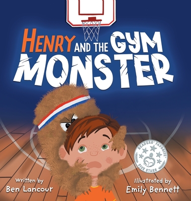 Henry and the Gym Monster: Children's picture book about taking responsibility ages 4-8 (Improving Social Skills in the Gym Setting) - Lancour, Ben