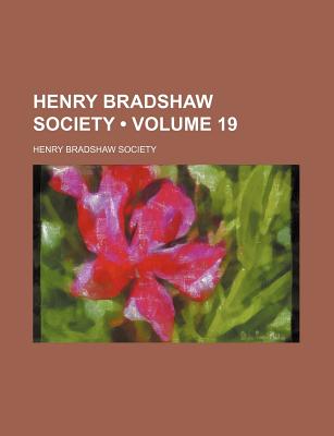 Henry Bradshaw Society (Volume 19) - Society, Henry Bradshaw