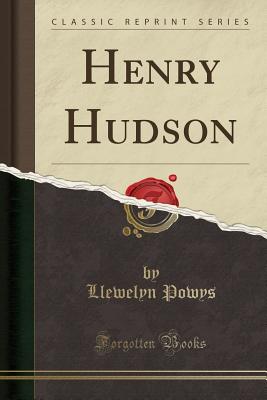 Henry Hudson (Classic Reprint) - Powys, Llewelyn